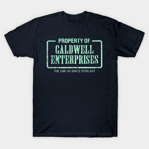 Property of Caldwell Enterprices T-Shirt by Girl In Space Podcast